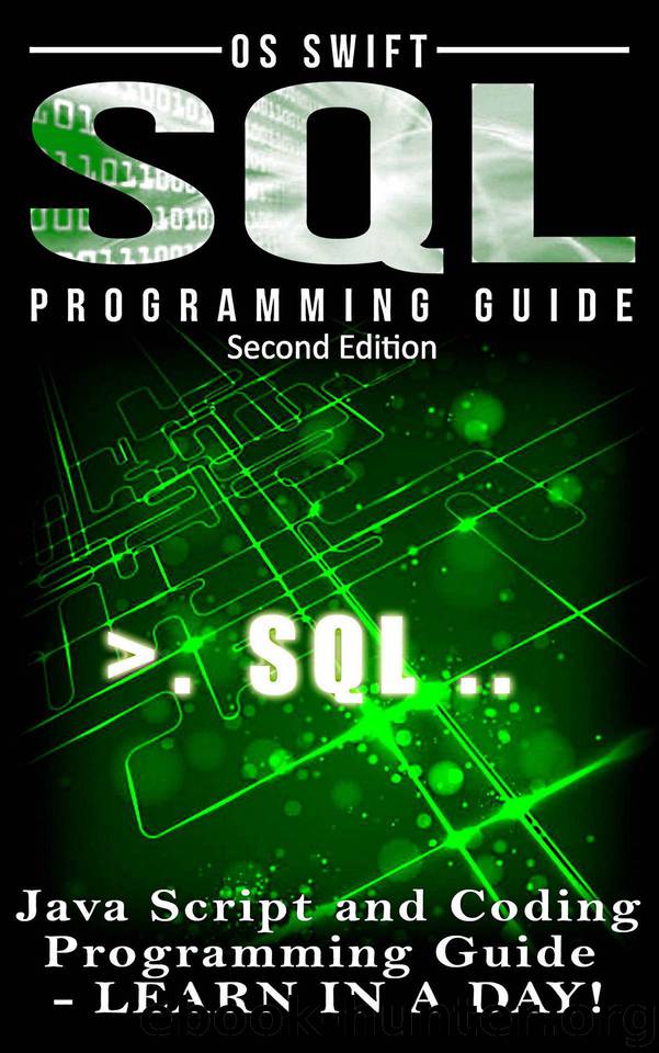 Programming: SQL: Programming Guide: Javascript and Coding: LEARN IN A DAY! (SQL, Wed Design, Java, Computer Programming, HTML, SQL, CSS) by Swift Os