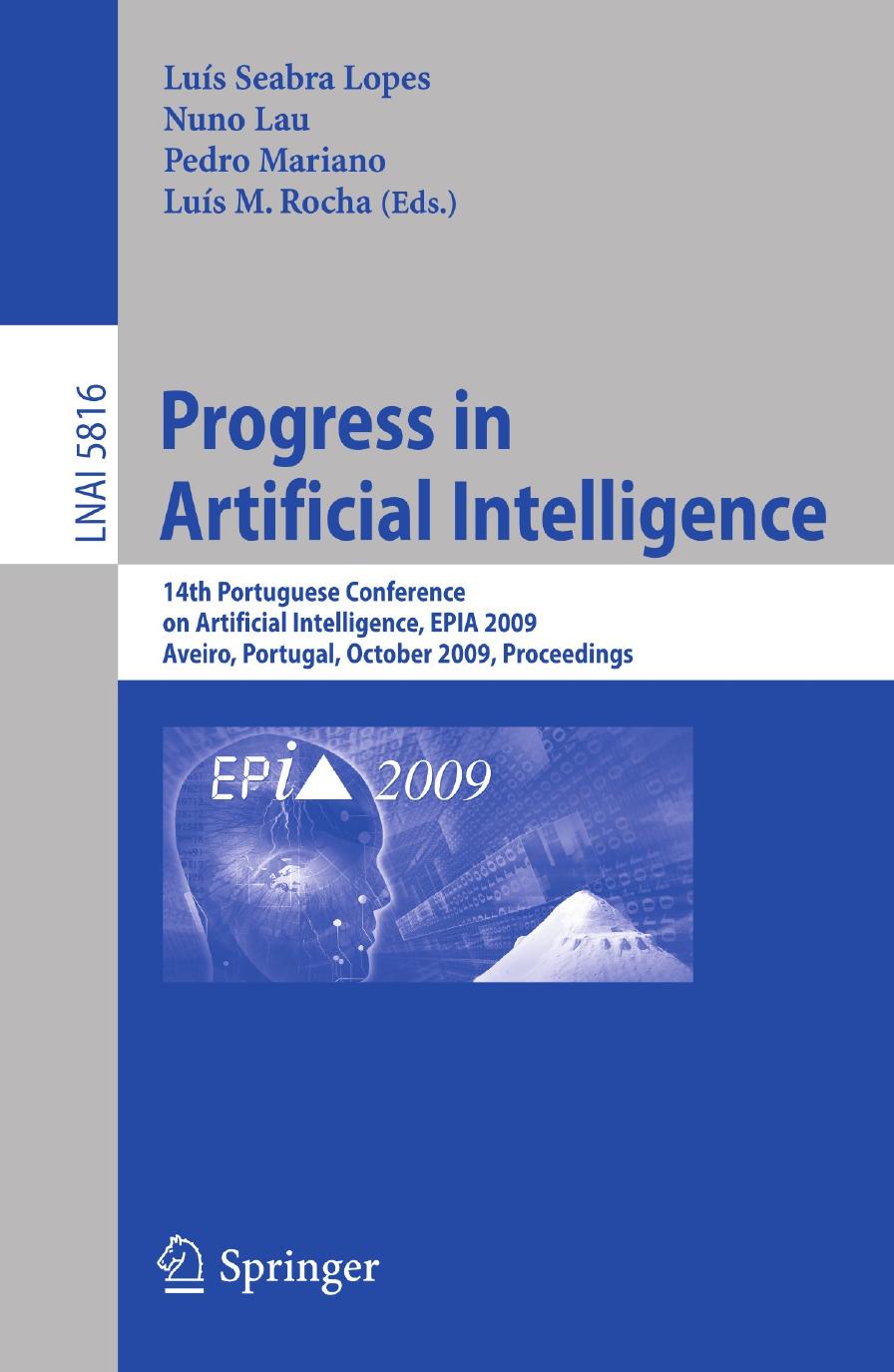 Progress in Artificial Intelligence: 14th Portuguese Conference on Artificial Intelligence, EPIA 2009, Aveiro, Portugal, October 12-15, 2009. Proceedings by unknow