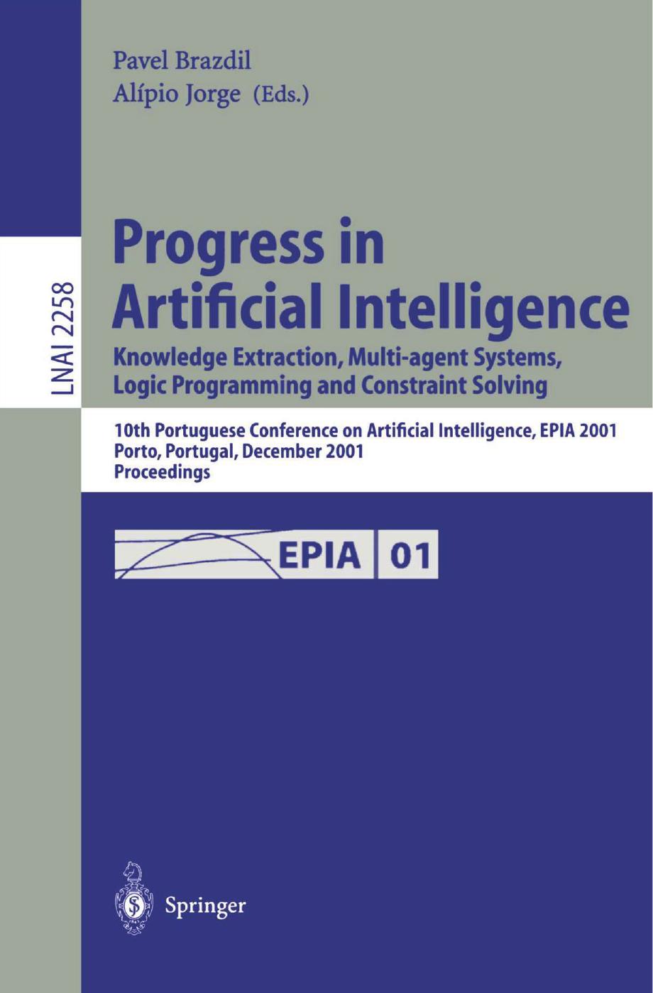 Progress in Artificial Intelligence: Knowledge Extraction, Multi-agent Systems, Logic Programming, and Constraint Solving 10th Portuguese Conference on Artificial Intelligence, EPI by Francisco Bueno (auth.) Pavel Brazdil Alípio Jorge (eds.)
