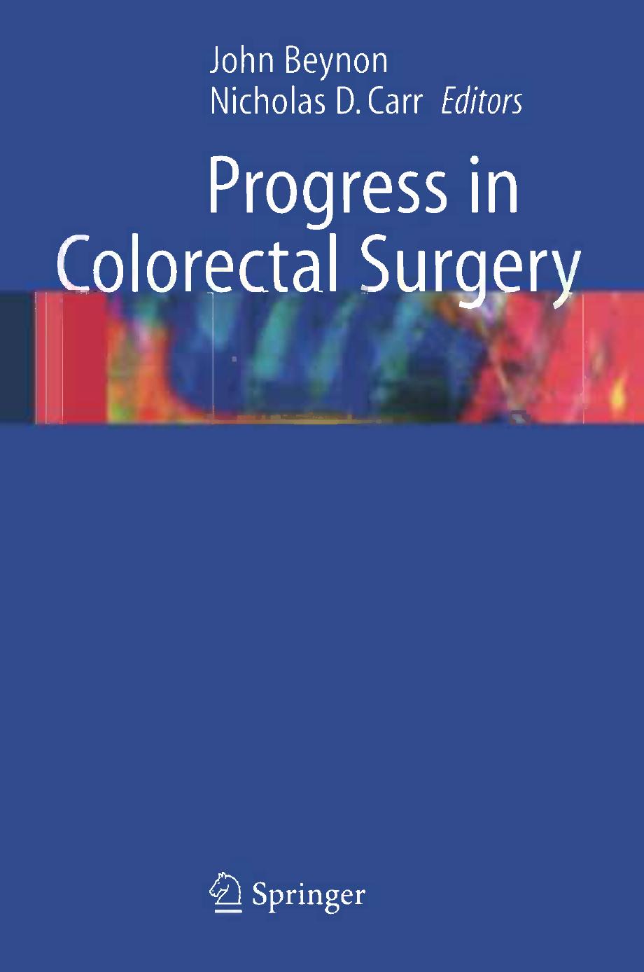 Progress in Colorectal Surgery by Michael R. Thompson MD FRCS (auth.) John Beynon BSc MS FRCS Nicholas D. Carr MD FRCS (eds.)