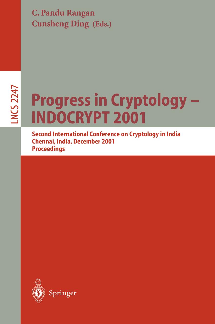 Progress in Cryptology â INDOCRYPT 2001: Second International Conference on Cryptology in India Chennai, India, December 16â20, 2001 Proceedings by Anne Canteaut (auth.) C. Pandu Rangan Cunsheng Ding (eds.)