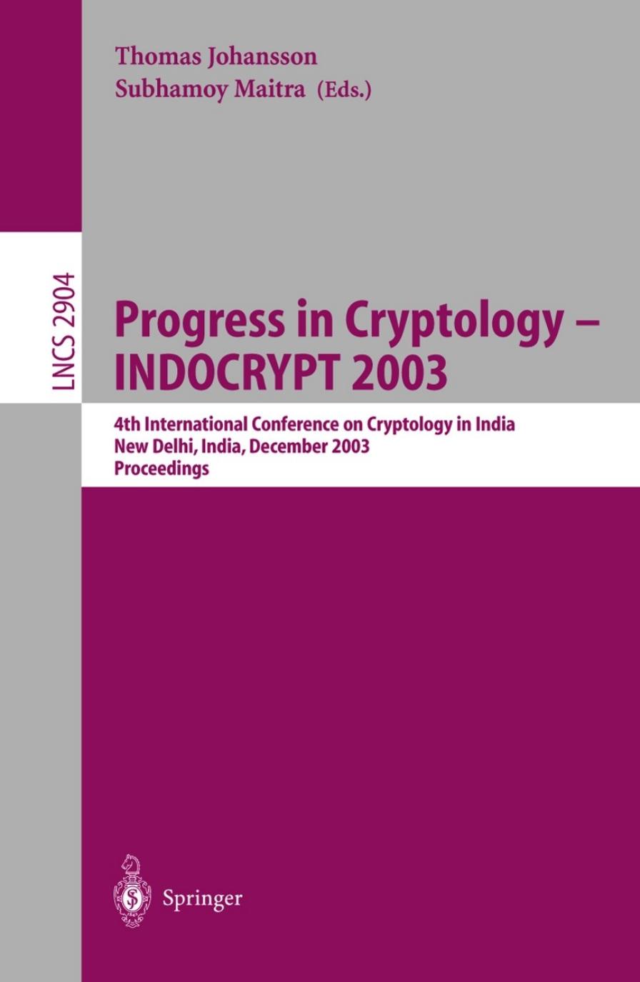 Progress in Cryptology - INDOCRYPT 2003: 4th International Conference on Cryptology in India, New Delhi, India, December 8-10, 2003. Proceedings by Harald Niederreiter (auth.) Thomas Johansson Subhamoy Maitra (eds.)