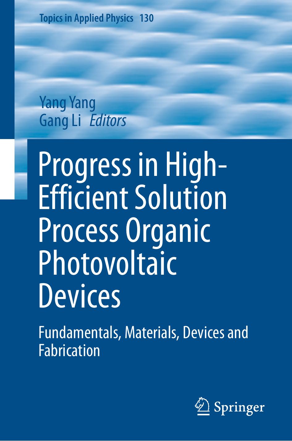 Progress in High-Efficient Solution Process Organic Photovoltaic Devices: Fundamentals, Materials, Devices and Fabrication by Yang Yang Gang Li (eds.)