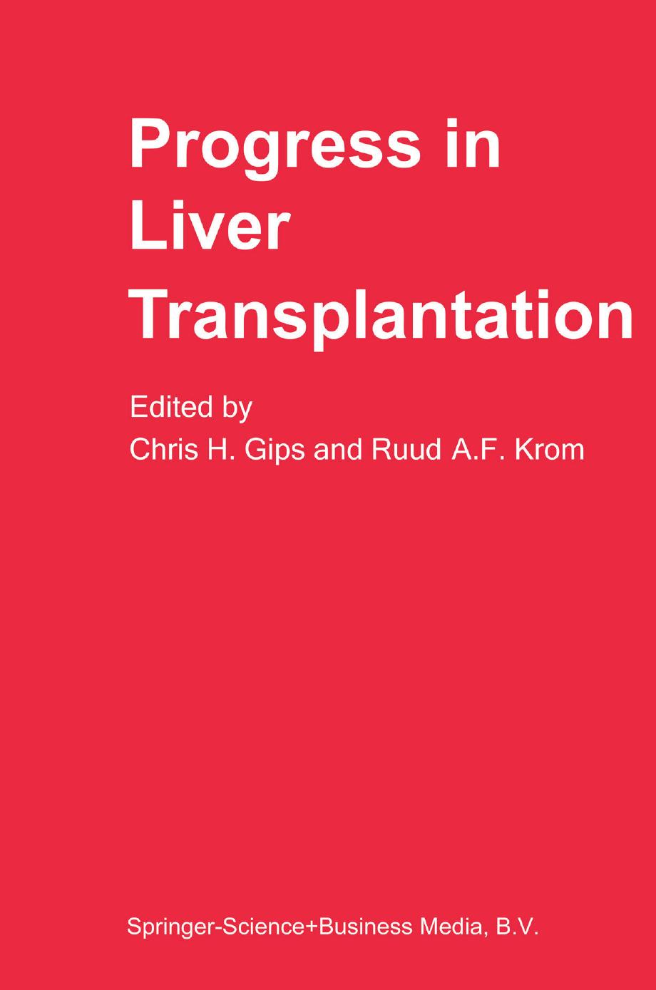 Progress in Liver Transplantation by R. A. F. Krom (auth.) Chris H. Gips Ruud A. F. Krom (eds.)