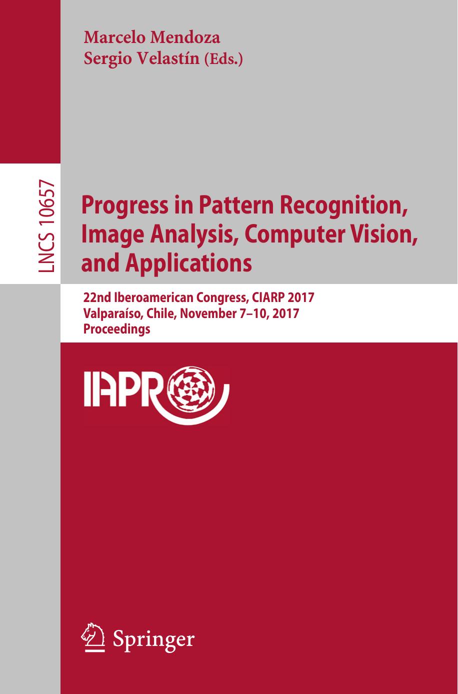 Progress in Pattern Recognition, Image Analysis, Computer Vision, and Applications by Marcelo Mendoza & Sergio Velastín