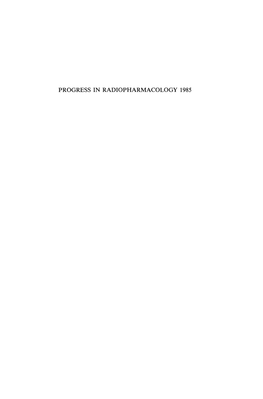 Progress in radiopharmacology 1985 by J. Roth E. Henze W. E. Adam (auth.) Peter H. Cox George Limouris Martin G. Woldring (eds.)