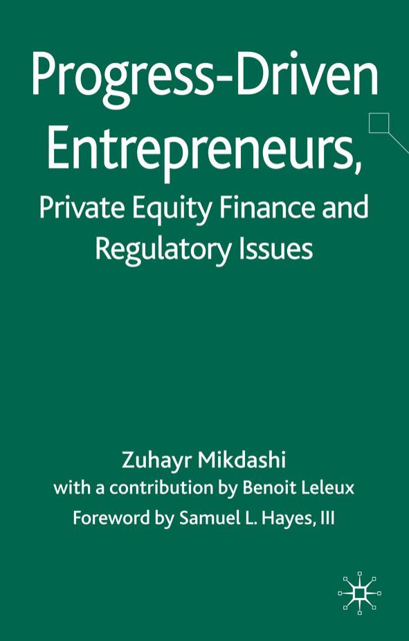 Progress-Driven Entrepreneurs, Private Equity Finance and Regulatory Issues by Zuhayr Mikdashi