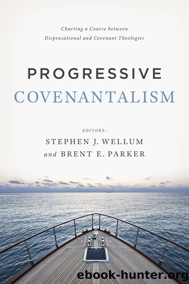 Progressive Covenantalism by Wellum Stephen J.;Parker Brent E.; & Brent E. Parker