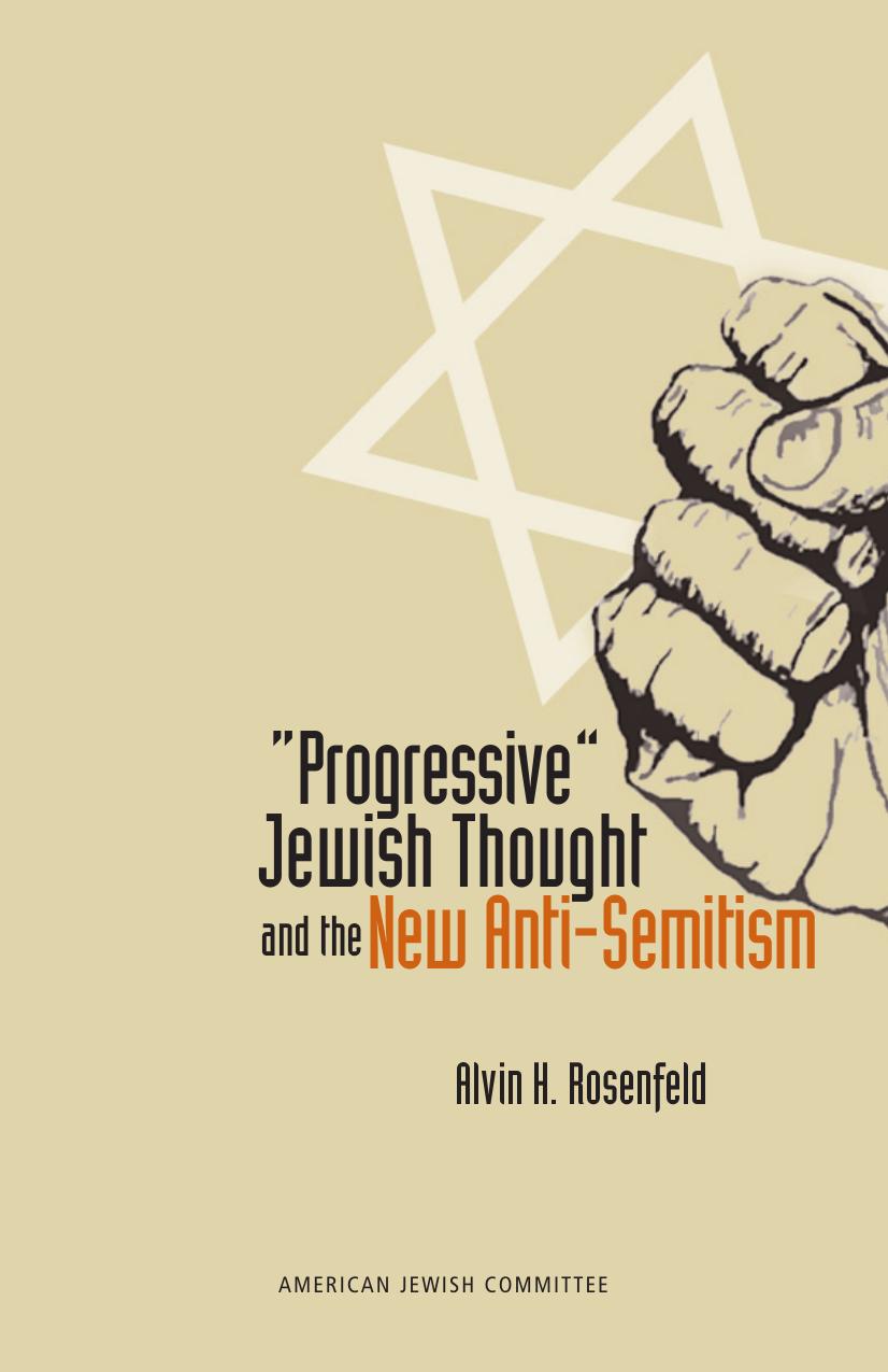 Progressive Jewish Thought and the New Anti Semitism by Alvin H. Rosenfeld