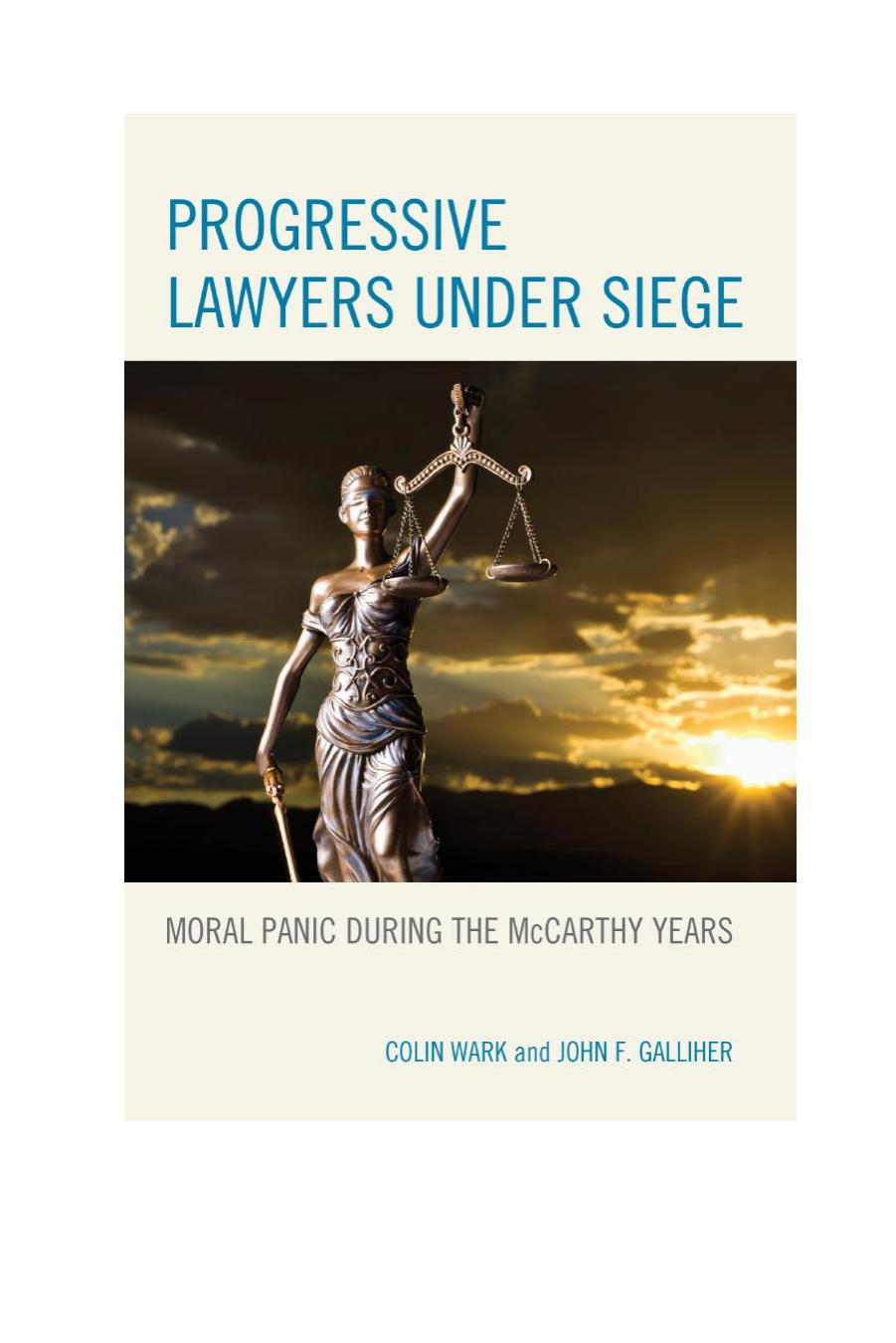 Progressive Lawyers under Siege : Moral Panic during the McCarthy Years by Colin Wark; John F. Galliher