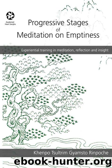Progressive Stages of Meditation on Emptiness by Khenpo Tsultrim Gyamtso Rinpoche