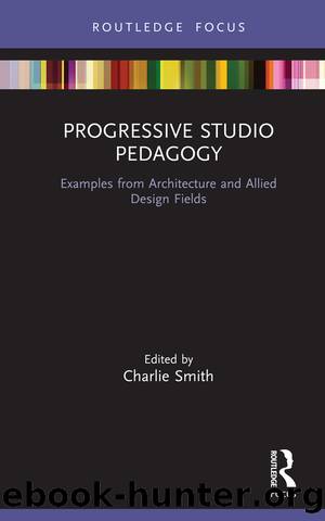 Progressive Studio Pedagogy by Smith Charlie;