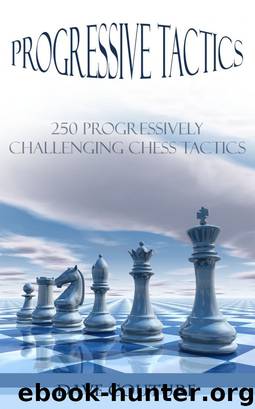 Progressive Tactics - 250 Progressively Challenging Chess Tactics by Dave Couture