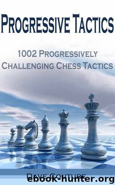 Progressive Tactics: 1002 Progressively Challenging Chess Tactics by Dave Couture
