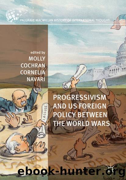 Progressivism and US Foreign Policy between the World Wars by Molly Cochran & Cornelia Navari