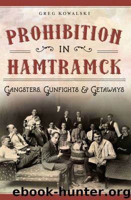 Prohibition in Hamtramck: Gangsters, Gunfights & Getaways (American Palate) by Kowalski Greg