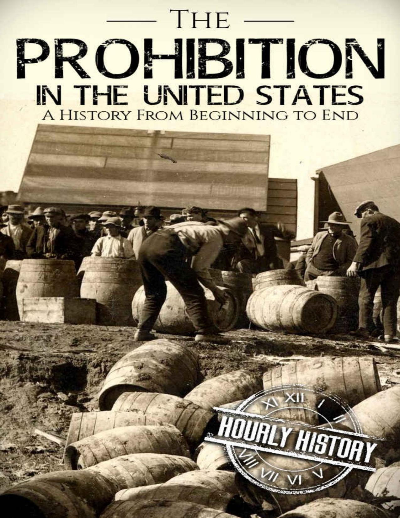Prohibition in the United States: A History From Beginning to End by Hourly History
