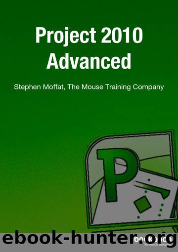 Project 2010 Advanced by Stephen Moffat The Mouse Training Company