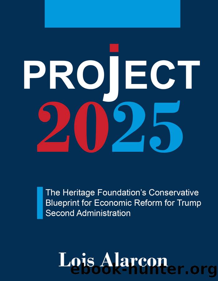 Project 2025: The Heritage Foundationâs Conservative Blueprint for Economic Reform for Trump Second Administration by Lois Alarcon