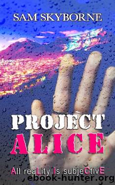 Project ALICE: All reaLity Is subjeCtivE by Sam Skyborne