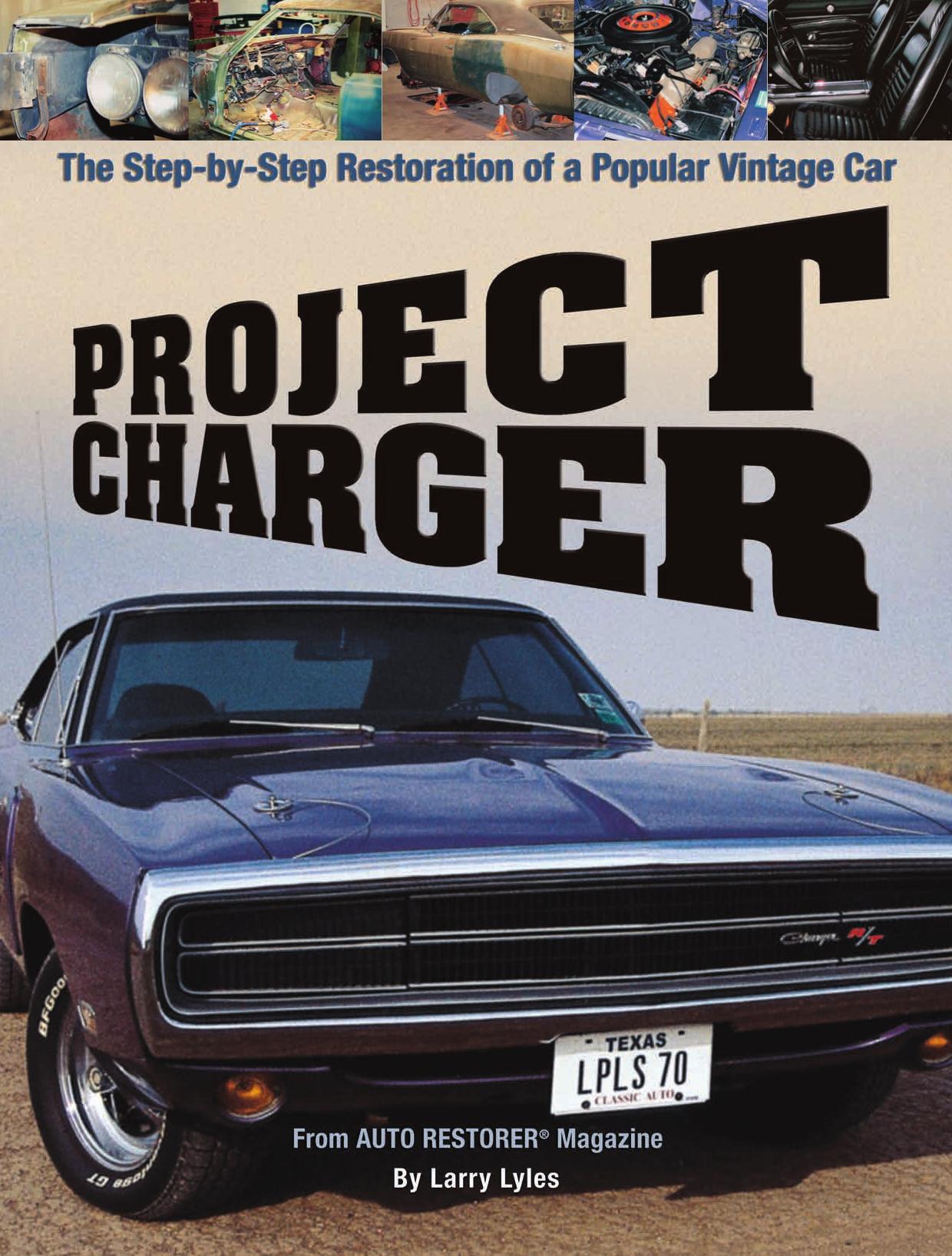 Project Charger.The Step by Step Restoration of a Popular Vintage Car by Larry Lyles
