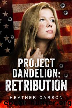 Project Dandelion: Retribution by Heather Carson