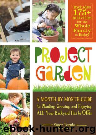 Project Garden: A Month-by-Month Guide to Planting, Growing, and Enjoying ALL Your Backyard Has to Offer by Tornio Stacy