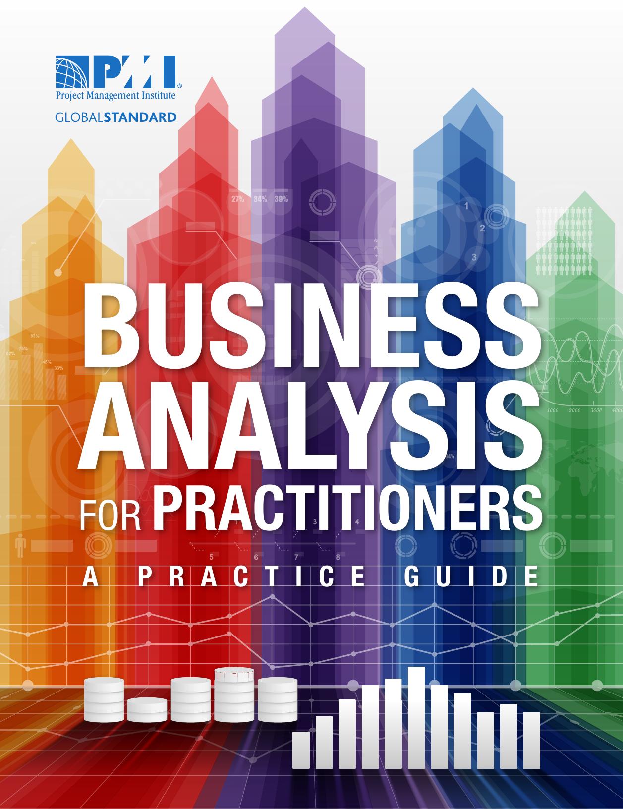 Project Management Institute by Business Analysis for Practitioners A Practice Guide (2015 Project Management Institute Inc.)
