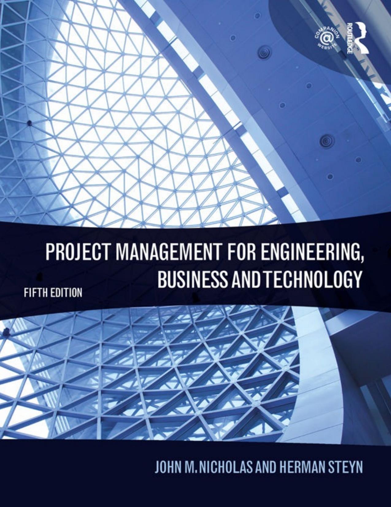 Project Management for Engineering, Business and Technology, 5th Edition by John M. Nicholas Herman Steyn