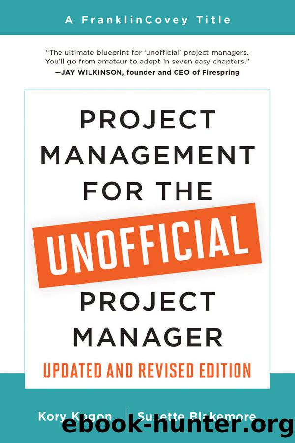 Project Management for the Unofficial Project Manager by Kory Kogon and Suzette Blakemore