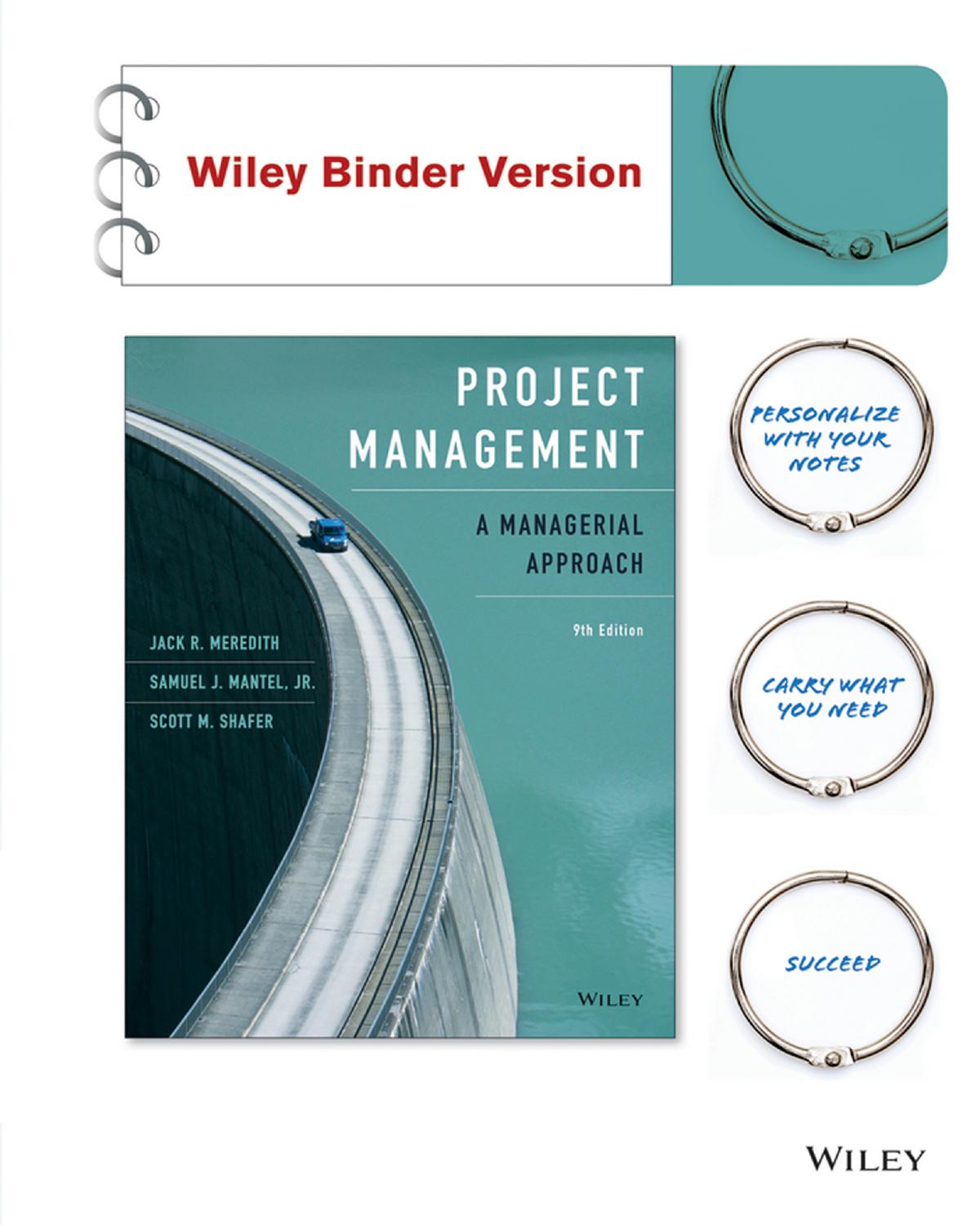 Project Management: A Managerial Approach, 9th Edition by Jack R. Meredith & Samuel J. Mantel Jr. & Scott M. Shafer