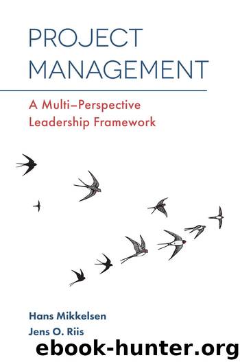 Project Management: A Multi-Perspective Leadership Framework by Hans Mikkelsen & Jens O. Riis