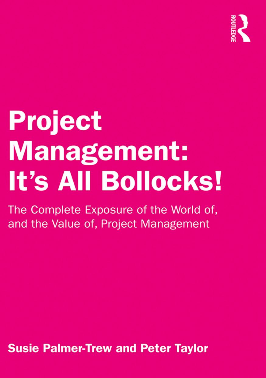 Project Management: It's All Bollocks! The Complete Exposure of the World of, and the Value of, Project Management by Susie Palmer-Trew; Peter Taylor