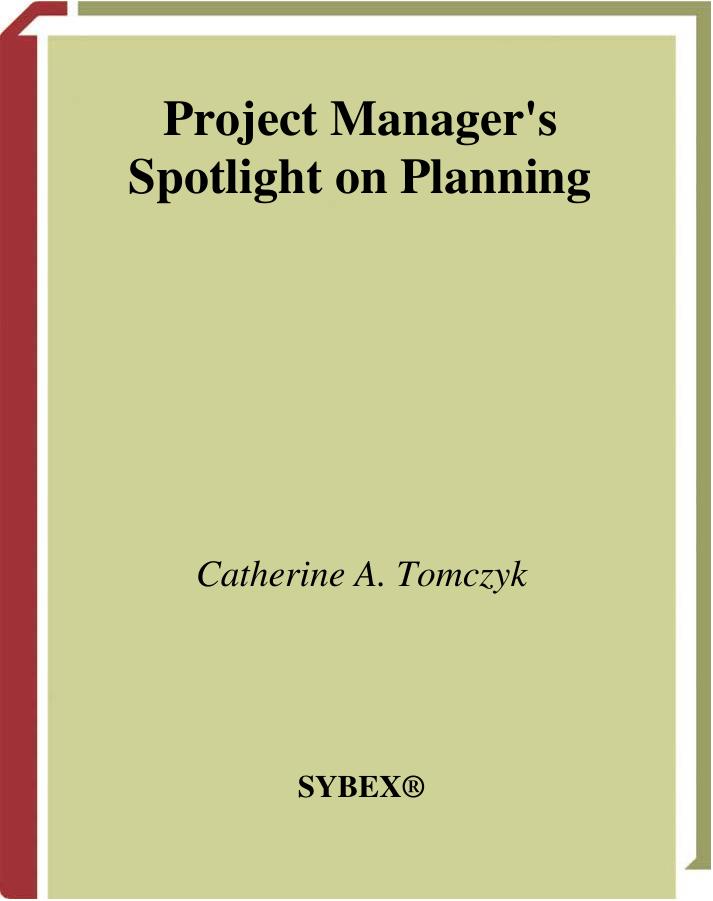 Project Manager's Spotlight on Planning by Catherine A. Tomczyk