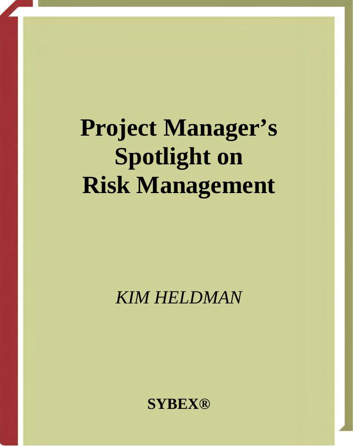Project Manager's Spotlight on Risk Management (Project Managers Spotlight) by Kim Heldman