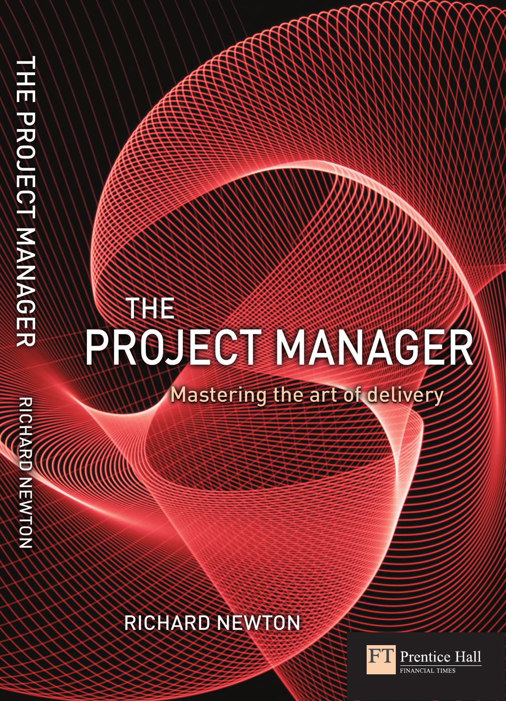 Project Manager: Mastering the Art of the Delivery by Richard Newton