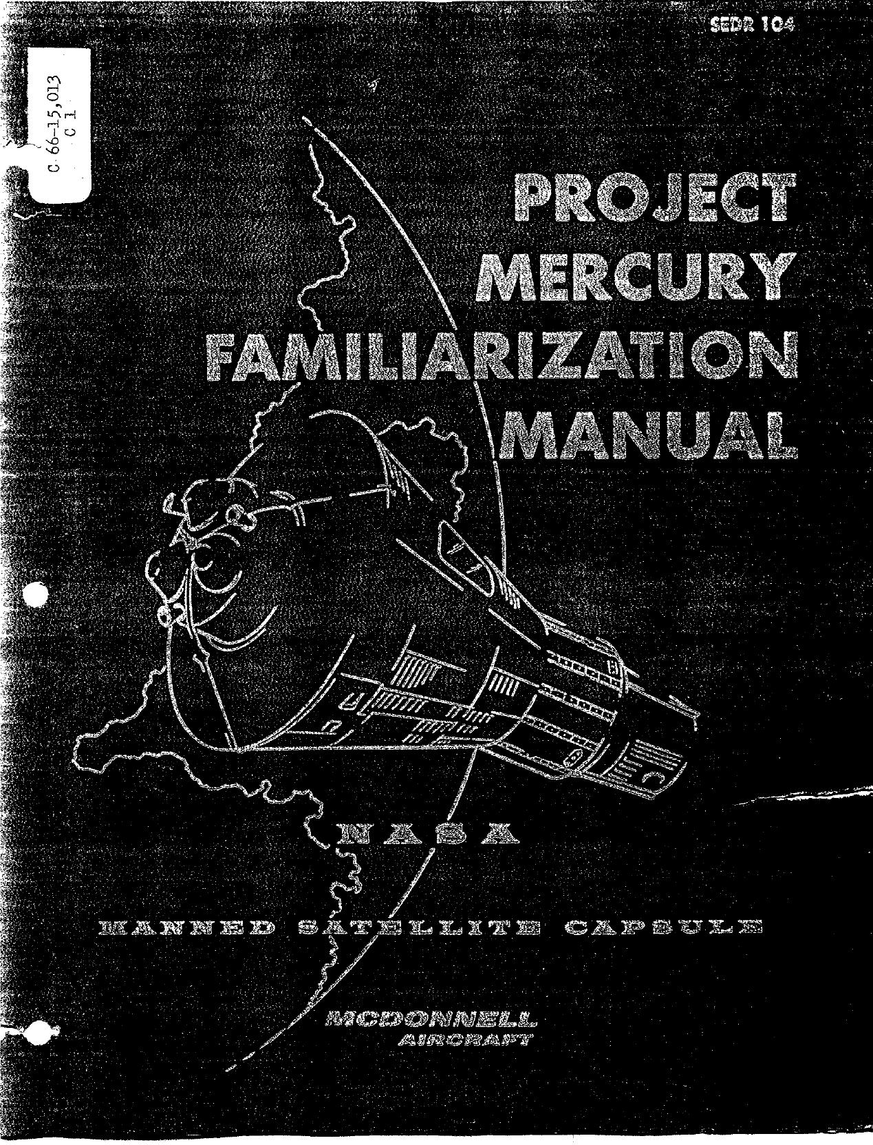 Project Mercury familiarization manual : NASA manned satellite spacecraft one day mission by United States. National Aeronautics and Space Administration.; McDonnell Aircraft Corporation