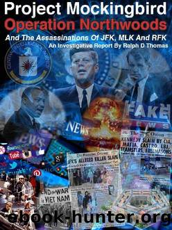 Project Northwoods, Operation Mockingbird And The Assassination Of JFK – MLK And RFK by Ralph Thomas
