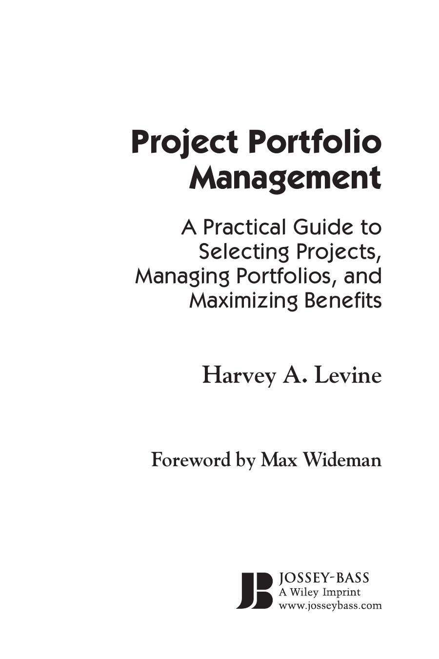 Project Portfolio Management: A Practical Guide to Selecting Projects, Managing Portfolios, and Maximizing Benefits (Jossey-Bass Business & Management) by Harvey A. Levine