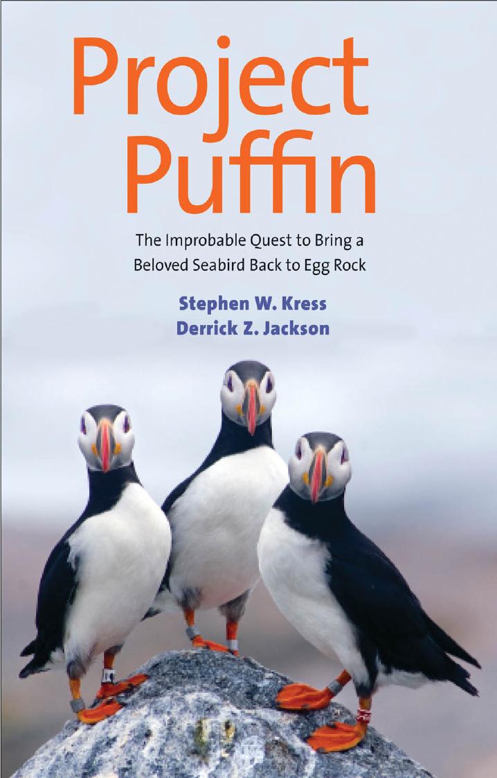 Project Puffin: The Improbable Quest to Bring a Beloved Seabird Back to Egg Rock by Stephen W. Kress Derrick Z. Jackson