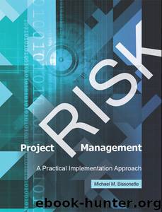 Project Risk Management: A Practical Implementation Approach by Michael M. Bissonette