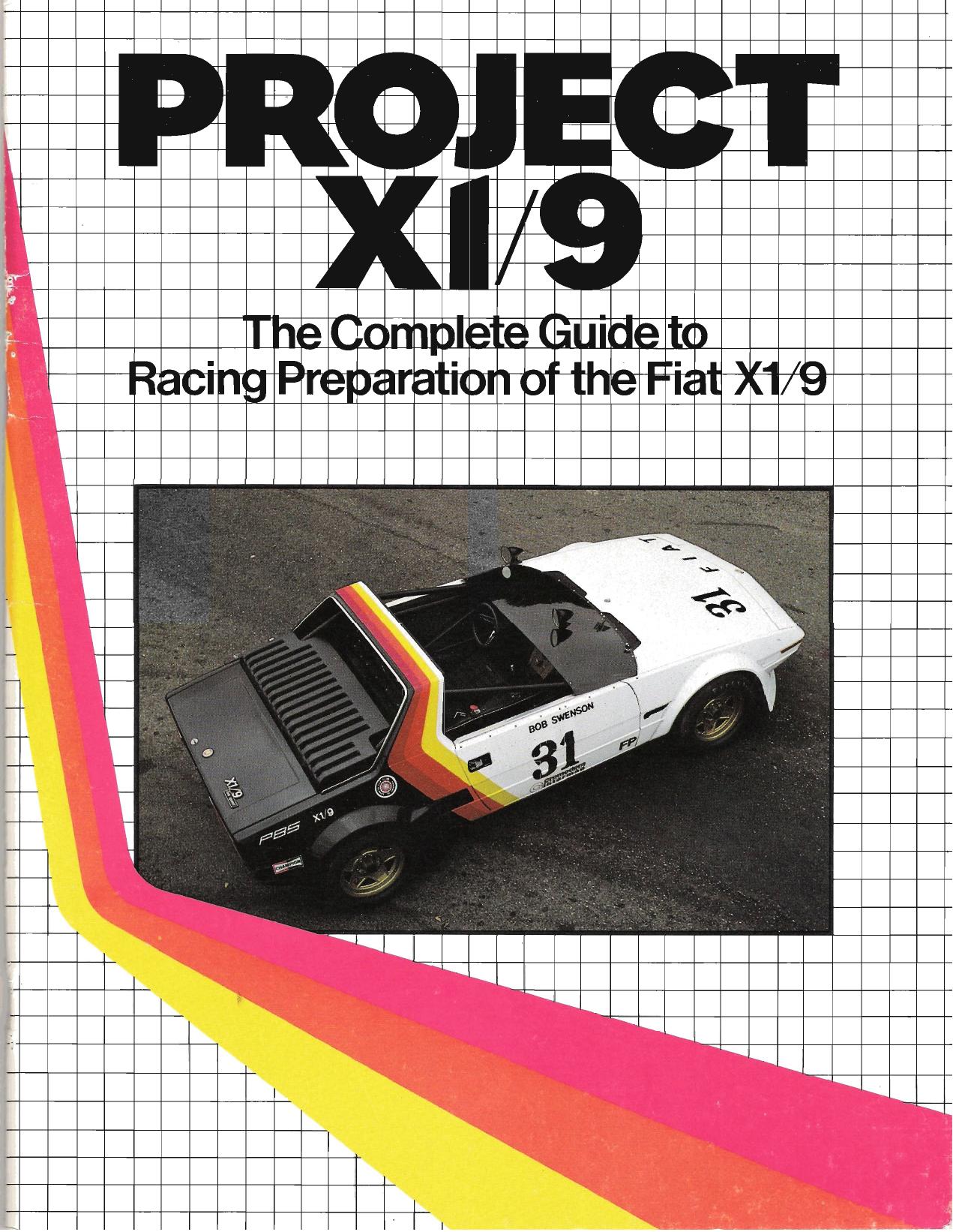 Project X1 9 : The Complete Guide to Racing Preparation of the Fiat X1 9 by Fiat Motors