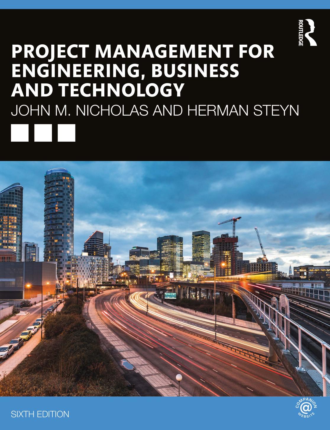 Project management for engineering, business and technology by John M. Nicholas; Herman Steyn