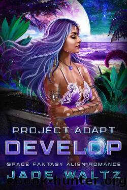 Project: Adapt - Develop: A Space Fantasy Alien Romance (Book 3) by Jade Waltz