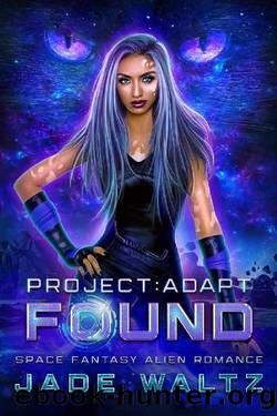 Project: Adapt - Found: A Space Fantasy Alien Romance Series - Book 1 by Jade Waltz