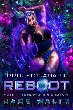 Project: Adapt - Reboot: A Space Fantasy Alien Romance (Book 5) by Jade Waltz