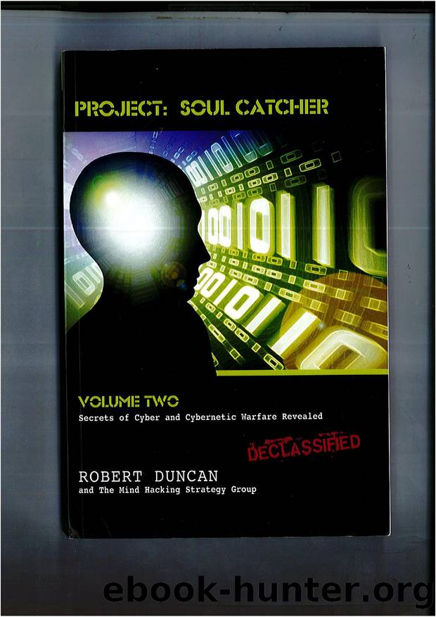 Project: Soul Catcher: Secrets of Cyber and Cybernetic Warfare Revealed by Robert Duncan