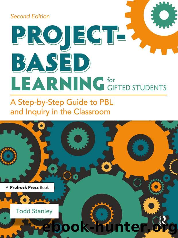 Project- Based Learning for Gifted Students; A Step-by-Step Guide to PBL and Inquiry in the Classroom; Second Edition by Todd Stanley