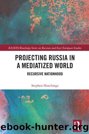Projecting Russia in a Mediatized World by Stephen Hutchings