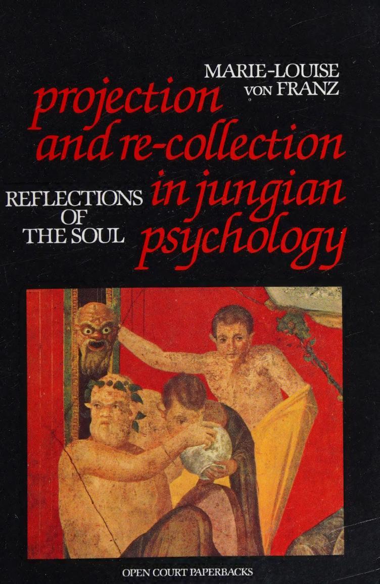 Projection and re-collection in jungian psychology by Marie-Louise von Franz